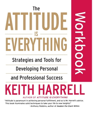 Book cover of The Attitude Is Everything Workbook: Strategies and Tools for Developing Personal and Professional Success by Harrell, Keith