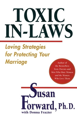 Book cover of Toxic In-Laws: Loving Strategies for Protecting Your Marriage by Forward, Susan