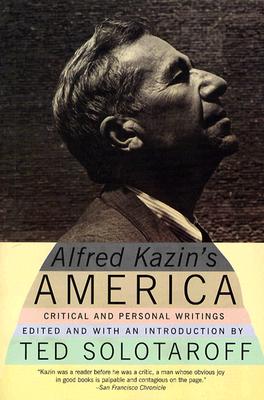 Book cover of Alfred Kazin's America: Critical and Personal Writings by Solotaroff, Ted