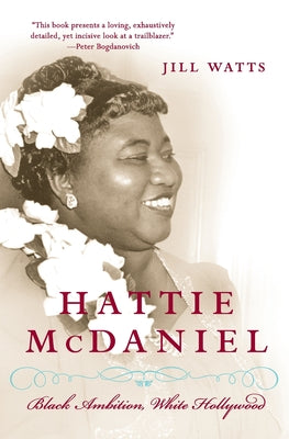 Book cover of Hattie McDaniel: Black Ambition, White Hollywood by Watts, Jill