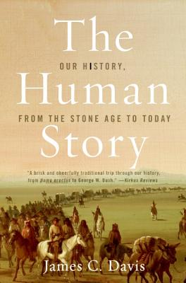 Book cover of The Human Story: Our History, from the Stone Age to Today by Davis, James C.