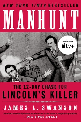 Manhunt: The 12-Day Chase for Lincoln's Killer by James L. Swanson book cover