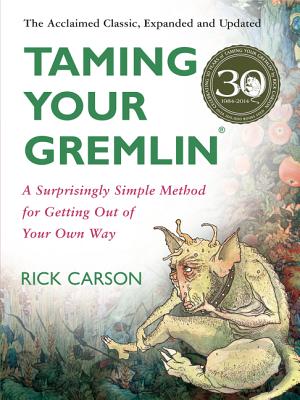 Book cover of Taming Your Gremlin (Revised Edition): A Surprisingly Simple Method for Getting Out of Your Own Way by Carson, Rick