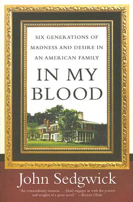 Book cover of In My Blood: Six Generations of Madness and Desire in an American Family by Sedgwick, John