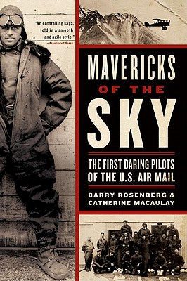 Book cover of Mavericks of the Sky: The First Daring Pilots of the U.S. Air Mail by Rosenberg, Barry
