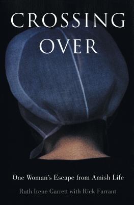 Book cover of Crossing Over: One Woman's Escape from Amish Life by Garrett, Ruth Irene