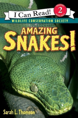Book cover of Amazing Snakes! by Thomson, Sarah L.