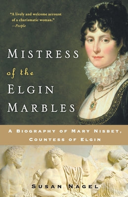 Book cover of Mistress of the Elgin Marbles by Nagel, Susan