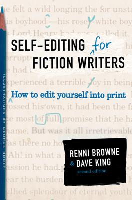 Book cover of Self-Editing for Fiction Writers, Second Edition: How to Edit Yourself Into Print by Browne, Renni
