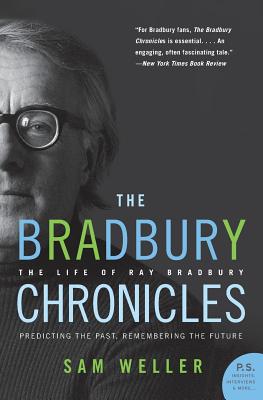 Book cover of The Bradbury Chronicles: The Life of Ray Bradbury by Weller, Sam