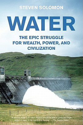 Book cover of Water: The Epic Struggle for Wealth, Power, and Civilization by Solomon, Steven