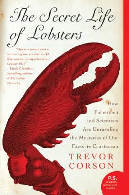 Book cover of The Secret Life of Lobsters: How Fishermen and Scientists Are Unraveling the Mysteries of Our Favorite Crustacean by Corson, Trevor