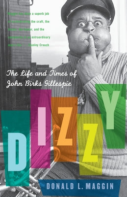 Book cover of Dizzy: The Life and Times of John Birks Gillespie by Maggin, Donald L.