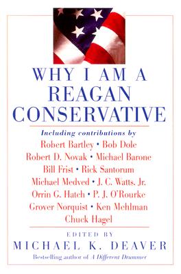 Book cover of Why I Am a Reagan Conservative by Deaver, Michael K.
