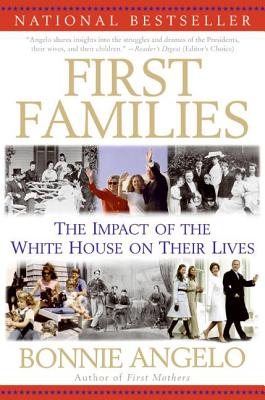 Book cover of First Families: The Impact of the White House on Their Lives by Angelo, Bonnie