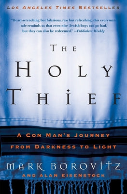 Book cover of The Holy Thief: A Con Man's Journey from Darkness to Light by Borovitz, Mark