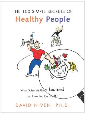 Book cover of 100 Simple Secrets of Healthy People: What Scientists Have Learned and How You Can Use It by Niven, David