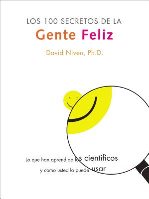 Book cover of Los 100 Secretos de la Gente Feliz: Lo Que Los Cientificos Han Descubierto Y Como Puede Aplicarlo a Su Vida by Niven, David