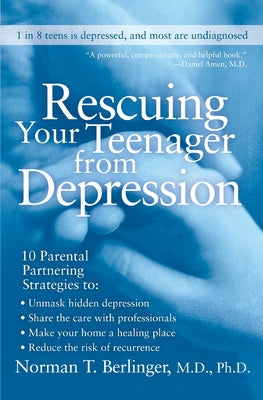Book cover of Rescuing Your Teenager from Depression by Berlinger, Norman T.