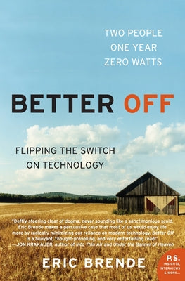 Book cover of Better Off: Flipping the Switch on Technology by Brende, Eric