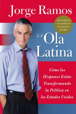 Book cover of Las Ola Latina, La: Como Los Hispanos Estan Transformando La Politica En Los Estados Unidos by Ramos, Jorge