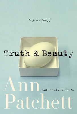 Book cover of Truth & Beauty: A Friendship by Patchett, Ann