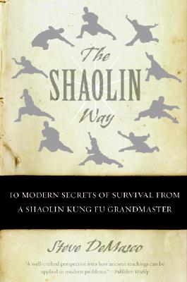 Book cover of The Shaolin Way: 10 Modern Secrets of Survival from a Shaolin Kung Fu Grandmaster by Demasco, Steve