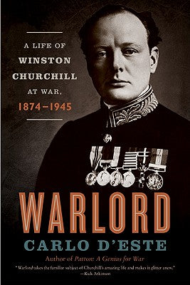 Book cover of Warlord: A Life of Winston Churchill at War, 1874-1945 by D'Este, Carlo