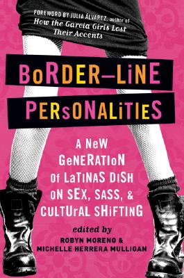 Book cover of Border-Line Personalities: A New Generation of Latinas Dish on Sex, Sass, and Cultural Shifting by Mulligan, Michelle Herrera