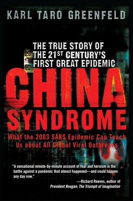 Book cover of China Syndrome: The True Story of the 21st Century's First Great Epidemic by Greenfeld, Karl Taro