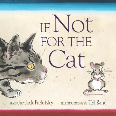 Book cover of If Not for the Cat by Prelutsky, Jack
