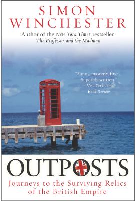 Book cover of Outposts: Journeys to the Surviving Relics of the British Empire by Winchester, Simon