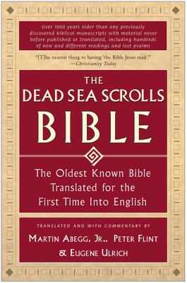 Book cover of The Dead Sea Scrolls Bible: The Oldest Known Bible Translated for the First Time Into English by Abegg, Martin G., Jr.