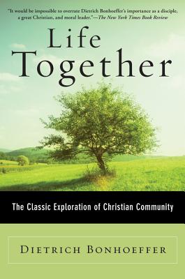 Book cover of Life Together: The Classic Exploration of Christian Community by Bonhoeffer, Dietrich