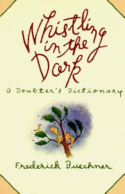 Book cover of Whistling in the Dark: An ABC Theologized by Buechner, Frederick