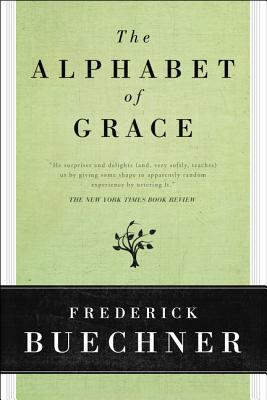 Book cover of The Alphabet of Grace by Buechner, Frederick