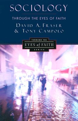Book cover of Sociology Through the Eyes of Faith by Fraser, David A.