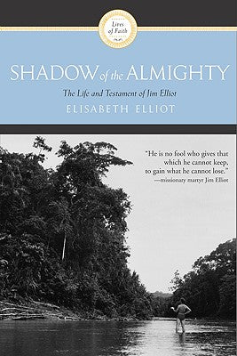 Book cover of Shadow of the Almighty: The Life and Testament of Jim Elliot by Elliot, Elisabeth