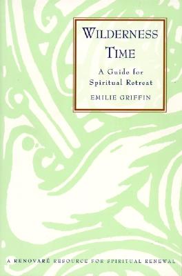 Book cover of Wilderness Time: A Guide for Spiritual Retreat by Griffin, Emilie