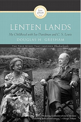 Book cover of Lenten Lands: My Childhood with Joy Davidman and C.S. Lewis by Gresham, Douglas H.