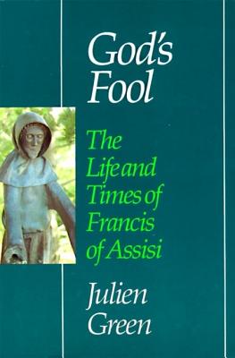 Book cover of God's Fool: The Life of Francis of Assisi by Green, Julien