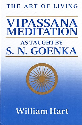 The Art of Living: Vipassana Meditation: As Taught by S. N. Goenka by William Hart book cover