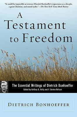 Book cover of A Testament to Freedom: The Essential Writings of Dietrich Bonhoeffer by Bonhoeffer, Dietrich