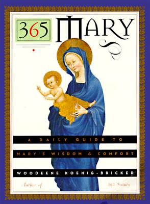 Book cover of 365 Mary: A Daily Guide to Mary's Wisdom and Comfort by Koenig-Bricker, Woodeene