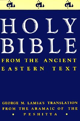 Book cover of Ancient Eastern Text Bible-OE: George M. Lamsa's Translations from the Aramaic of the Peshitta by Lamsa, George M.