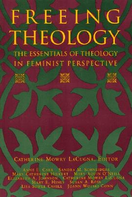 Book cover of Freeing Theology: The Essentials of Theology in Feminist Perspective by Lacugna, Catherine M.