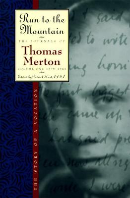 Book cover of Run to the Mountain: The Story of a Vocationthe Journal of Thomas Merton, Volume 1: 1939-1941 by Merton, Thomas