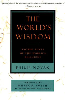 Book cover of The World's Wisdom: Sacred Texts of the World's Religions by Novak, Philip