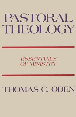 Pastoral Theology: Essentials of Ministry by Thomas C. Oden book cover
