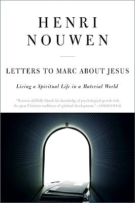 Book cover of Letters to Marc about Jesus: Living a Spiritual Life in a Material World by Nouwen, Henri J. M.